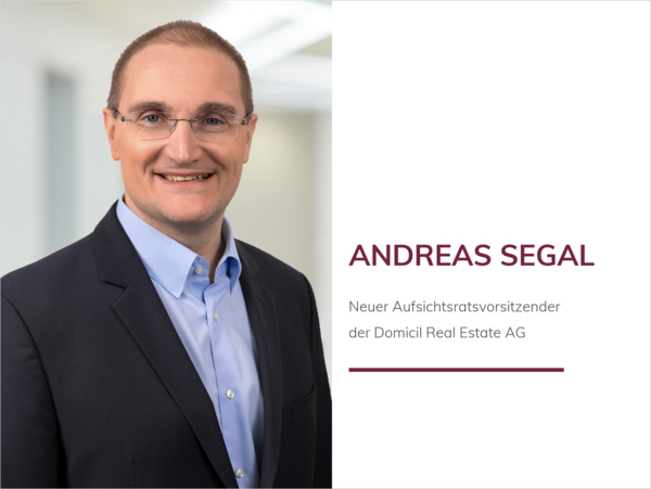 Domicil Real Estate AG wählt Immobilien- und Kapitalmarktexperten Andreas Segal zum Vorsitzenden des Aufsichtsrats